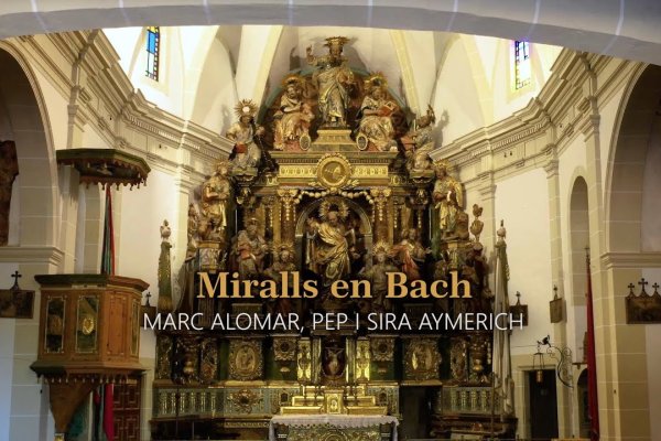 Miralls en Bach | Marc Alomar & Pep i Sira Aymerich | 2023