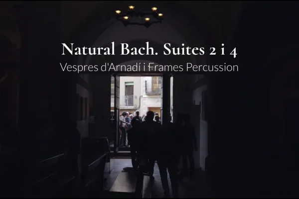 Natural Bach | Vespres d'Arnadí i Frames Percussion | 2023